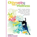 Ohhmazing Wellness: Shift Your Vision and Create the Healthy & Happy Lifestyle You Deserve
