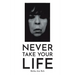Never Take Your Life