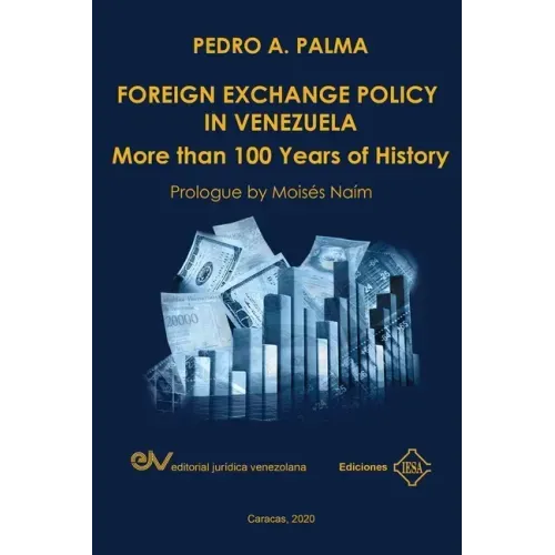 FOREIGN EXCHANGE POLICY IN VENEZUELA. More than 100 Years of History