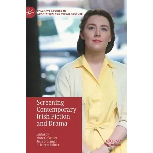 Screening Contemporary Irish Fiction and Drama