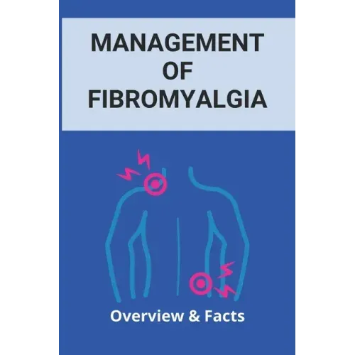 Management Of Fibromyalgia: Overview & Facts: New Fibromyalgia Treatment