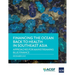 Financing the Ocean Back to Health in Southeast Asia: Approaches for Mainstreaming Blue Finance