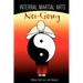 Internal Martial Arts Nei-Gong: Cultivating Your Inner Energy to Raise Your Martial Arts to the Next Level