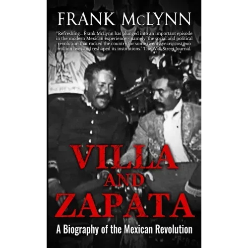 Villa and Zapata: A Biography of the Mexican Revolution