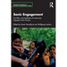 Sonic Engagement: The Ethics and Aesthetics of Community Engaged Audio Practice