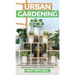 Urban Gardening: Learn Step-By-Step How To Grow In Container And Everything About Balcony And Vertical Gardening. Build Your Own Garden