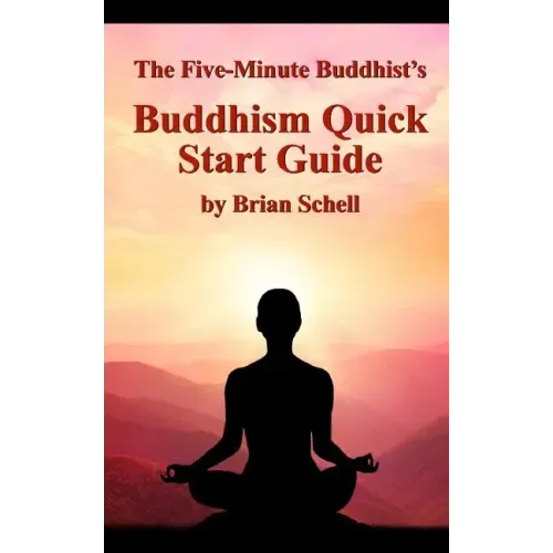 The Five-Minute Buddhist's Buddhism Quick Start Guide