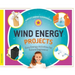 Wind Energy Projects: Easy Energy Activities for Future Engineers!: Easy Energy Activities for Future Engineers!
