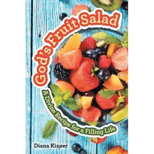 God's Fruit Salad: A Divine Recipe for a Filling Life