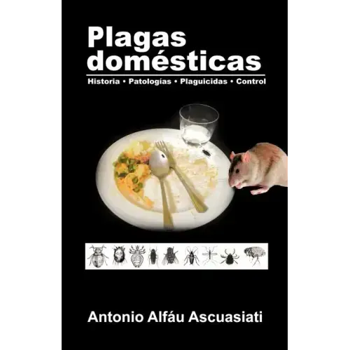 Plagas domésticas: Historia - Patologías - Plaguicidas - Control