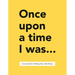 Once Upon a Time I Was . . .: A Journal for Telling Your Life Story