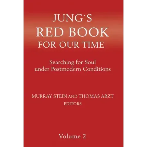 Jung`s Red Book For Our Time: Searching for Soul under Postmodern Conditions Volume 2