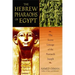 The Hebrew Pharaohs of Egypt: The Secret Lineage of the Patriarch Joseph