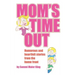 Mom's Time Out: Humorous and heartfelt stories from the home front