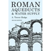 Roman Aqueducts and Water Supply