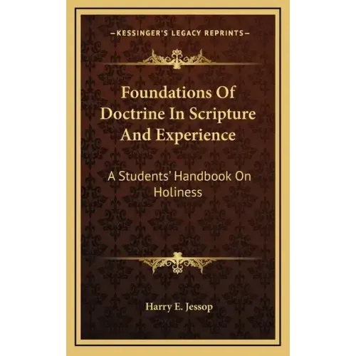 Foundations of Doctrine in Scripture and Experience: A Students' Handbook on Holiness