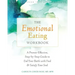 The Emotional Eating Workbook: A Proven-Effective, Step-By-Step Guide to End Your Battle with Food and Satisfy Your Soul
