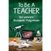 To Be A TEACHER: The World's Greatest Profession