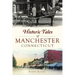 Historic Tales of Manchester, Connecticut
