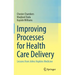 Improving Processes for Health Care Delivery: Lessons from Johns Hopkins Medicine