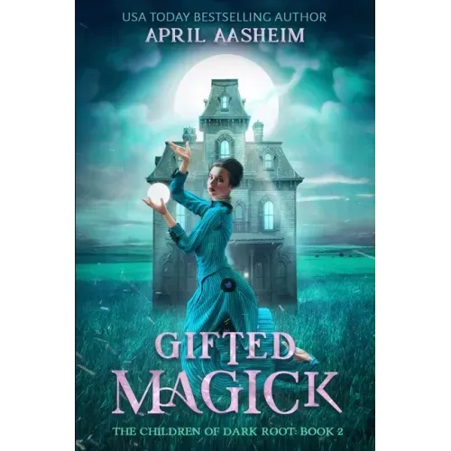 Gifted Magick: The Children of Dark Root: Book Two