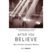 After You Believe: Why Christian Character Matters