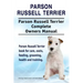 Parson Russell Terrier. Parson Russell Terrier Complete Owners Manual. Parson Russell Terrier book for care, costs, feeding, grooming, health and trai