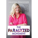The Paralyzed Movement: Find Purpose, Peace, and Freedom From the Things Paralyzing You in Life