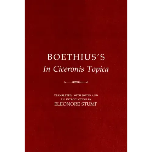 Boethius's in Ciceronis Topica: An Annotated Translation of a Medieval Dialectical Text