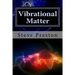 Vibrational Matter