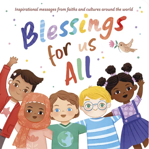Blessings for Us All: Inspirational Messages from Faiths and Cultures Around the World