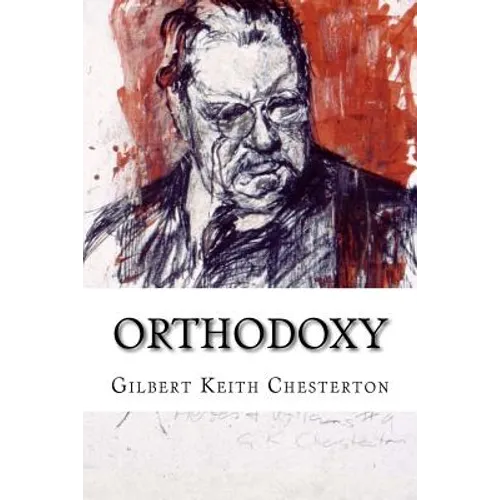Orthodoxy Gilbert Keith Chesterton