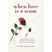 When Love Is a Scam: Subtle Hidden Motives That Disadvantage Good People in Relationships
