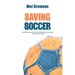 Saving Soccer: An insider's account of how the World Game went wrong - and how to set it right