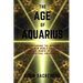 The Age of Aquarius: Understanding the Meaning of the New World Changes and How God Wants Us to Live Our Spiritual Awakening