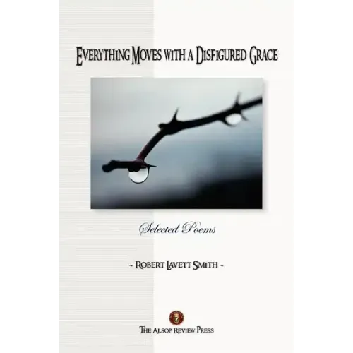 Everything Moves with a Disfigured Grace