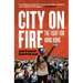 City on Fire: The Fight for Hong Kong