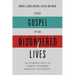 The Gospel for Disordered Lives: An Introduction to Christ-Centered Biblical Counseling