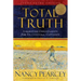 Total Truth: Liberating Christianity from Its Cultural Captivity (Study Guide Edition)