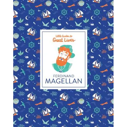 Little Guides to Great Lives: Ferdinand Magellan