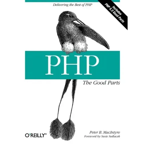 Php: The Good Parts: Delivering the Best of PHP