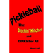 Pickleball: The Bitchin' Kitchen and Dinks For All