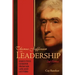 Thomas Jefferson on Leadership: Executive Lessons from His Life and Letters