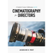 Cinematography for Directors: A Guide for Creative Collaboration