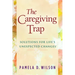 The Caregiving Trap: Solutions for Life's Unexpected Changes