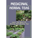 Medicinal Herbal Teas: Learn The Basics Of Growing And Blending Teas: Wide Variety Of Teas