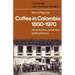 Coffee in Colombia, 1850 1970: An Economic, Social and Political History