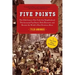 Five Points: The 19th Century New York City Neighborhood That Invented Tap Dance, Stole Elections, and Became the World's Most Notorious Slum