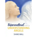 The Supernatural Guide to Understanding Angels