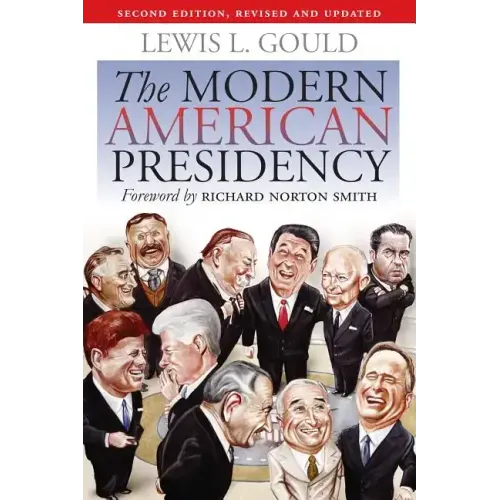 The Modern American Presidency: Second Edition, Revised and Updated